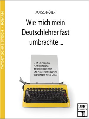 cover image of Wie mich mein Deutschlehrer fast umbrachte...--Tatort Schreibtisch--Autoren live, Folge 3